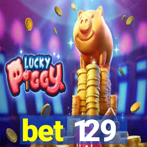 bet 129